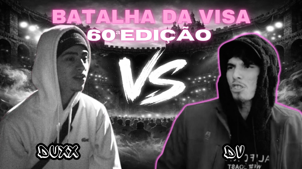 Duxx Vs DV - Semi-Final - 60º Edição - Batalha da Visa