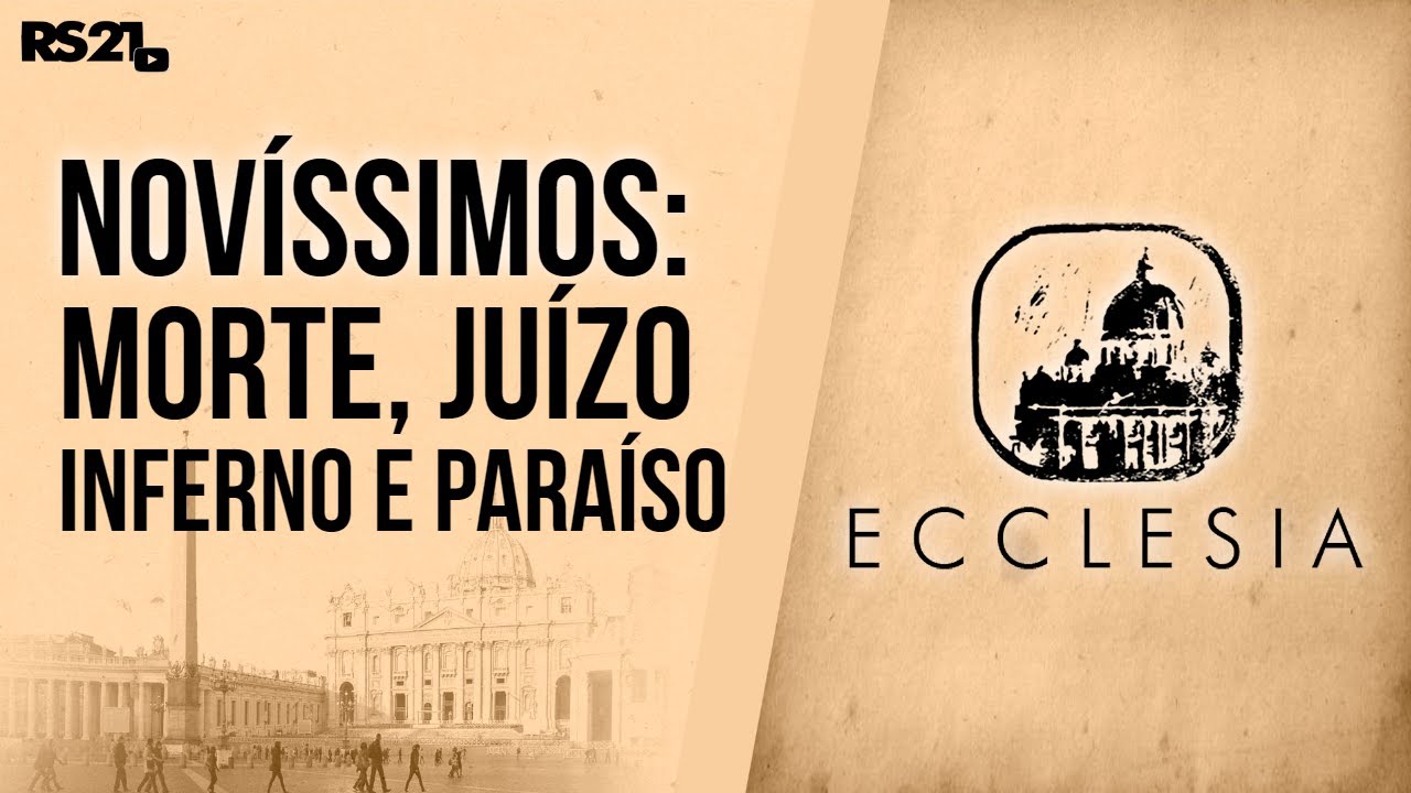 Novíssimos: Morte, juízo, inferno e Paraíso | Ecclesia |  @RedeSeculo21  | 22/11/2022