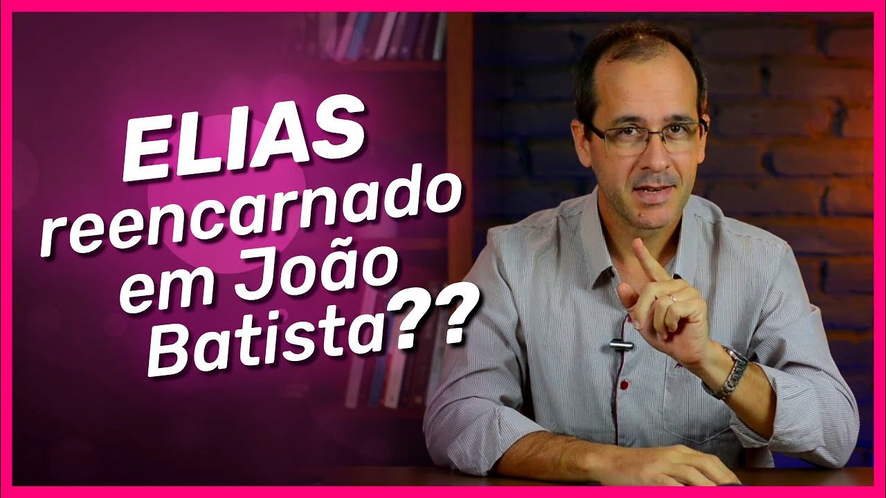 JOÃO BATISTA NÃO É ELIAS REENCARNADO