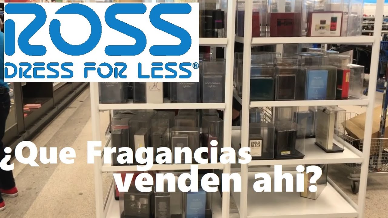ROSS: ¿Que Fragancias venden ahi? Hugo Boss, Guess, Dolce & Gabanna, grey flannel, Ferragamo, y mas.