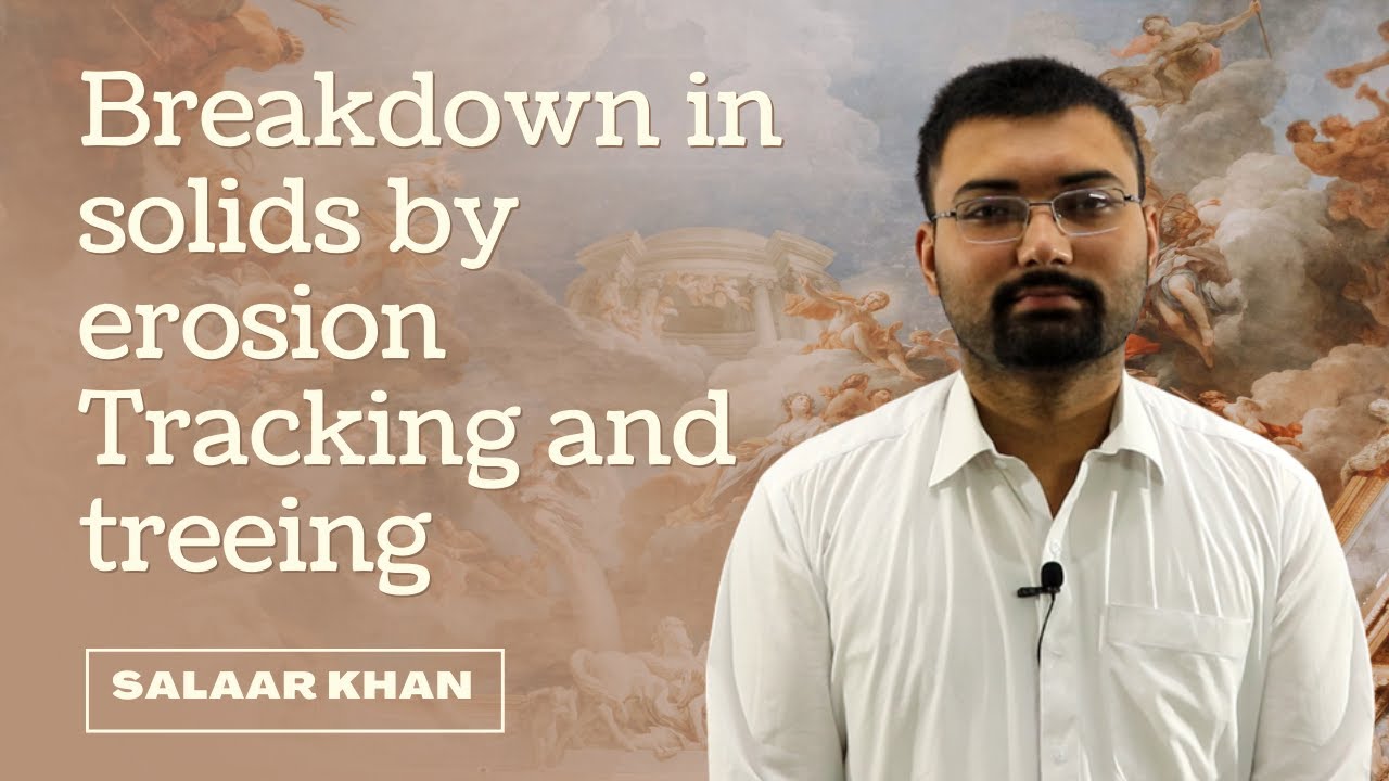 #18 Breakdown in solids by erosion | Tracking and Treeing