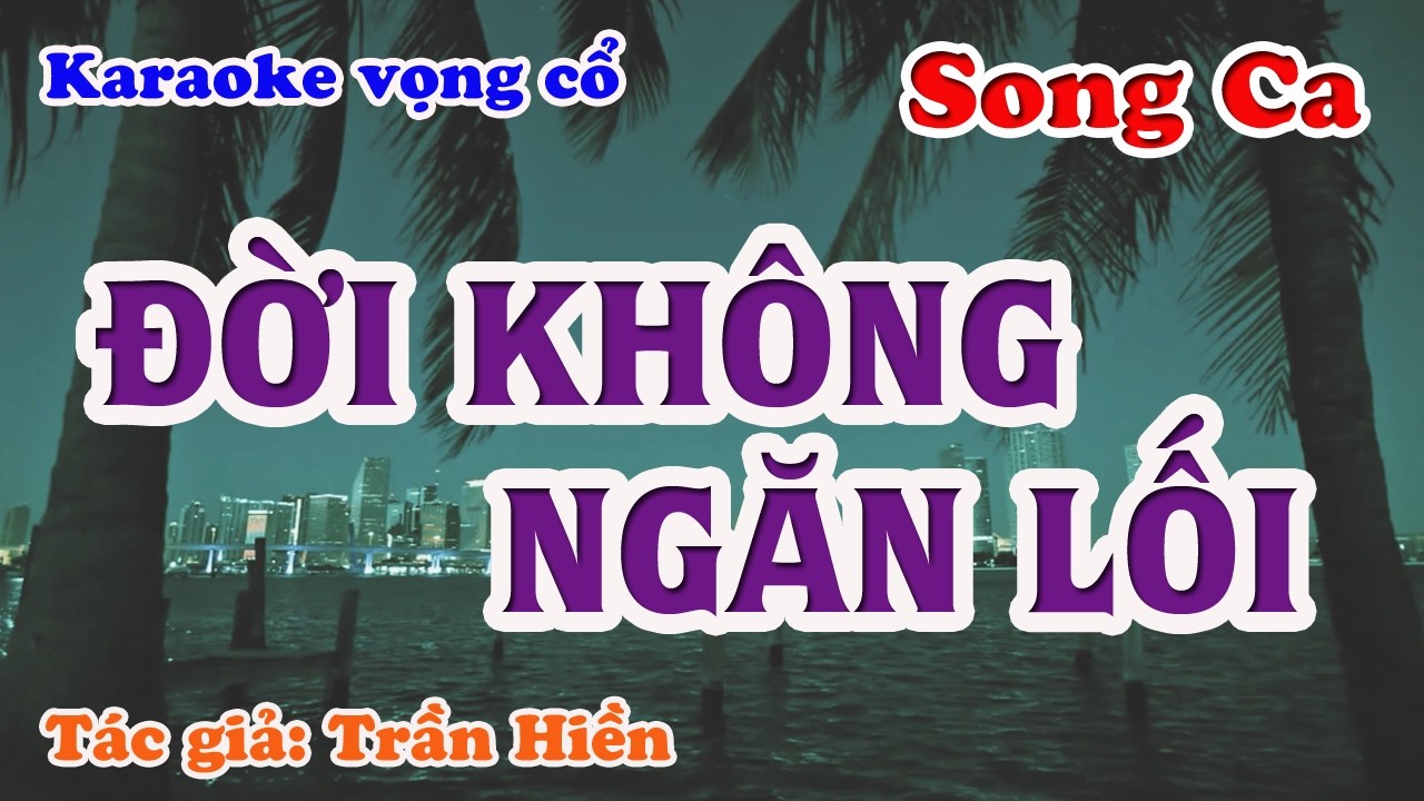 Đời Không Ngăn Lối - Karaoke Vọng cổ Song Ca - Tác giả: Trần Hiền