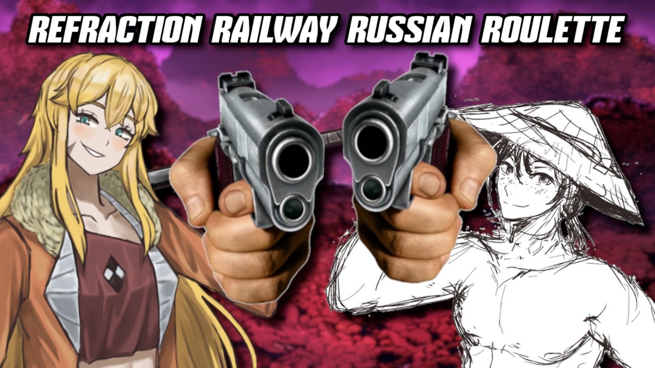 Refraction Railway Russian Roulette w/@KamuiEver