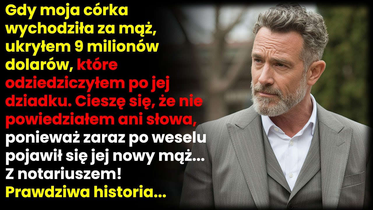 Ukryłem 9 milionów. Dobrze zrobiłem, bo mąż córki przyszedł z notariuszem. Prawdziwa historia.