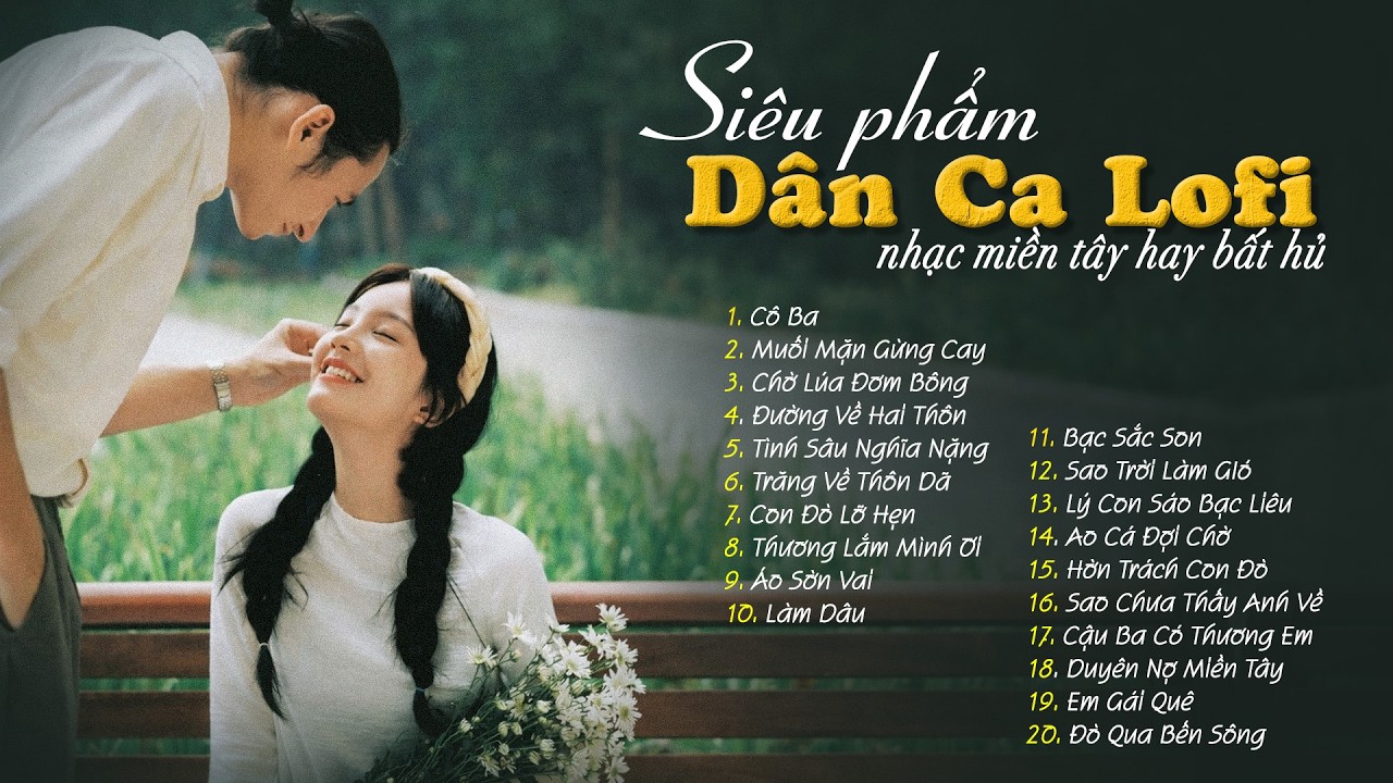 20 Ca Khúc Dân Ca Lofi Đang Bão Mạng Xã Hội 2026 - Nhạc Miền Tây Lofi Chill Dễ Nghe Dễ Ngủ