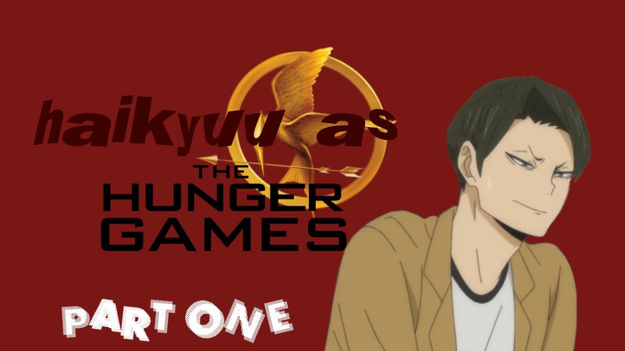 ( 🏹 ) IT BEGINS…  :  part one — haikyuu x thg — haikyuu texts