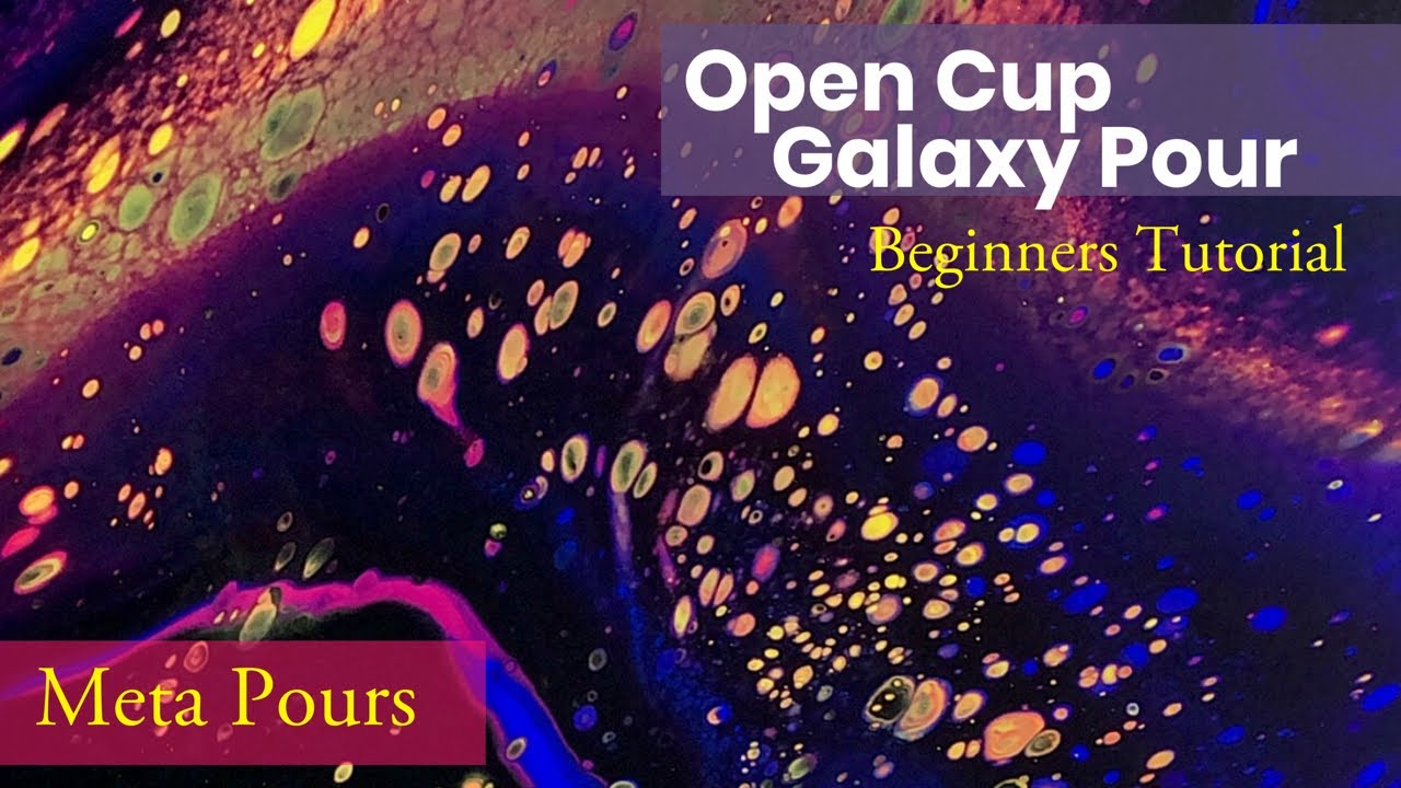 Open Cup Galaxy Pour Tutorial: Acrylic Paint Pouring Video #9