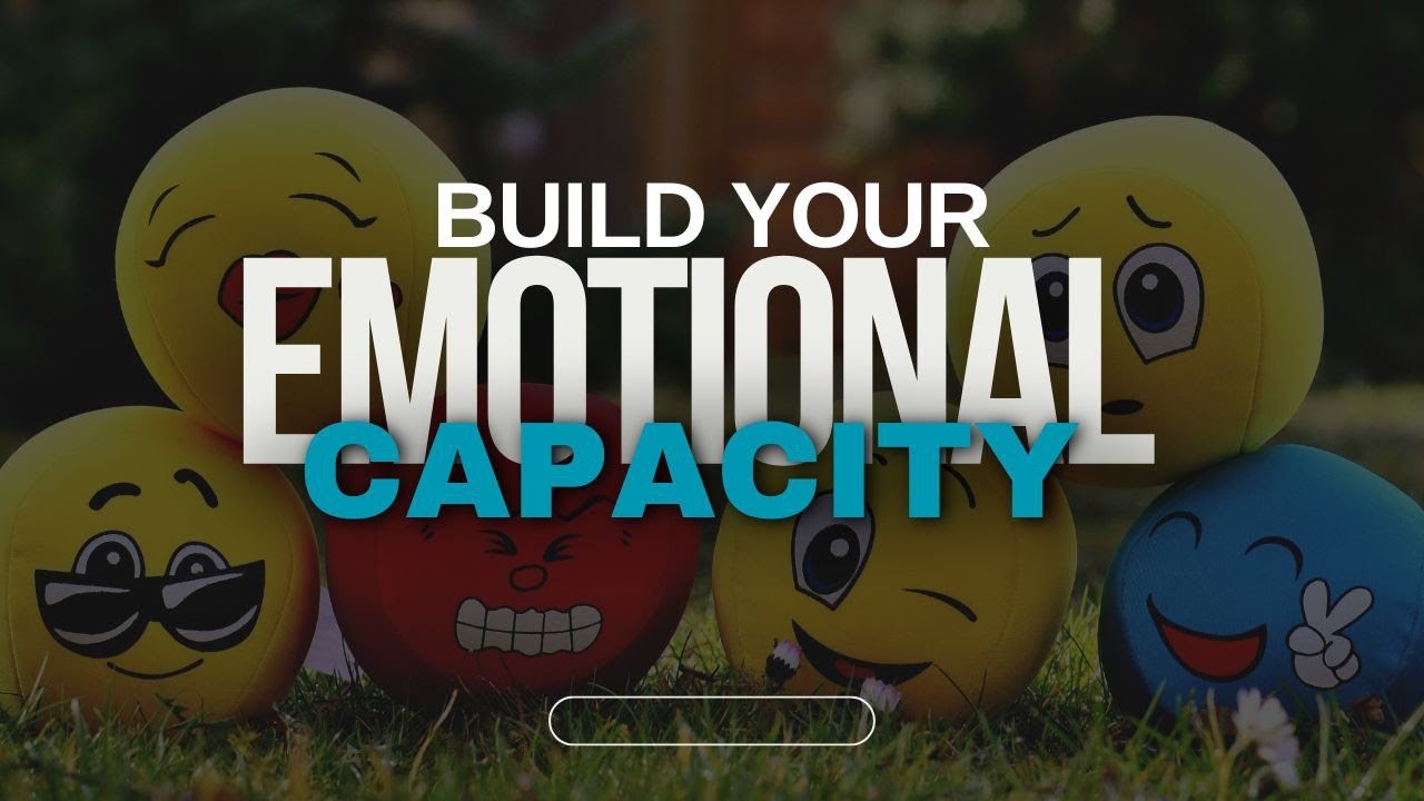 Building emotional capacity