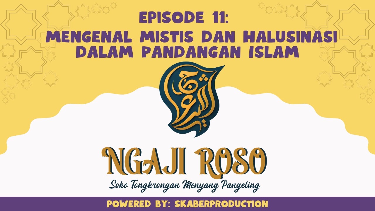 NGAJI ROSO SERIES | EPS 11 | Mengenal Mistis dan Halusinasi dalam Pandangan Islam