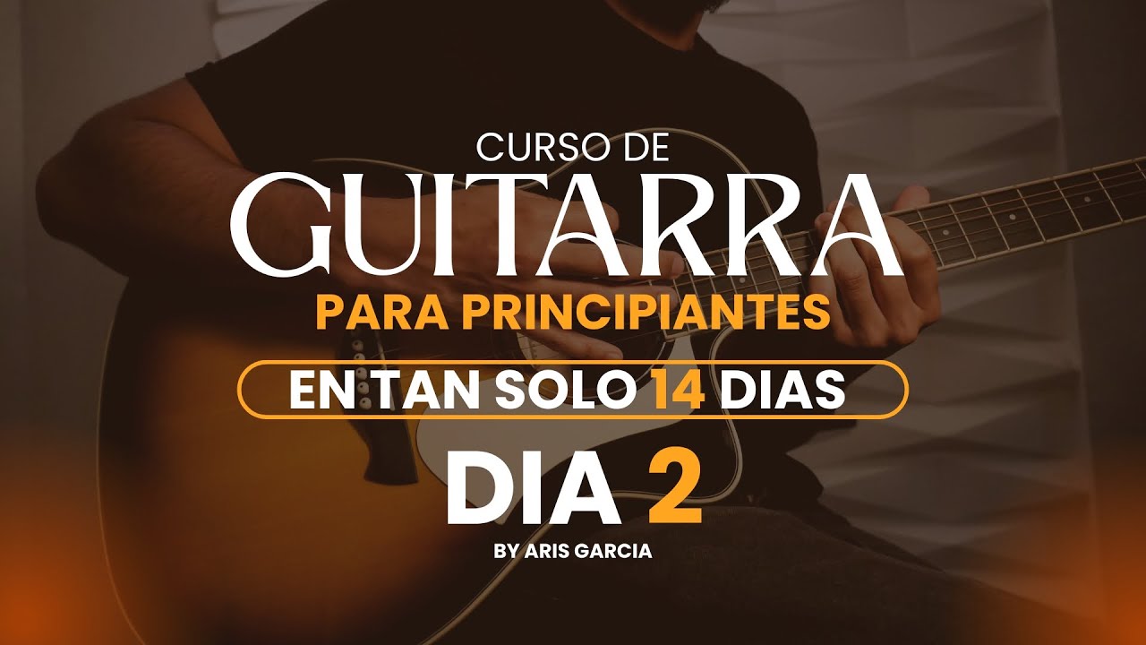 CURSO DE GUITARRA PARA PRINCIPIANTES | EN TAN SOLO 14 DIAS | Dia 2