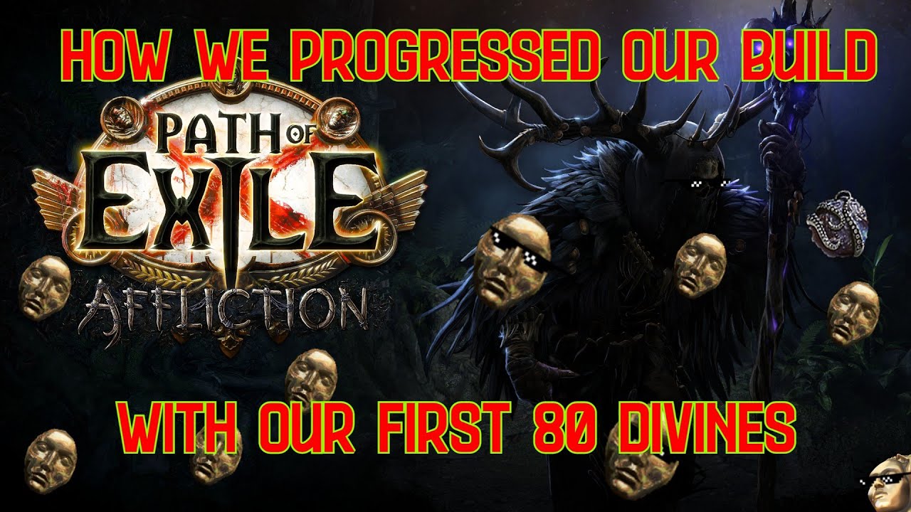 How I made my first 80 Divines in Affliction and progressed our build.