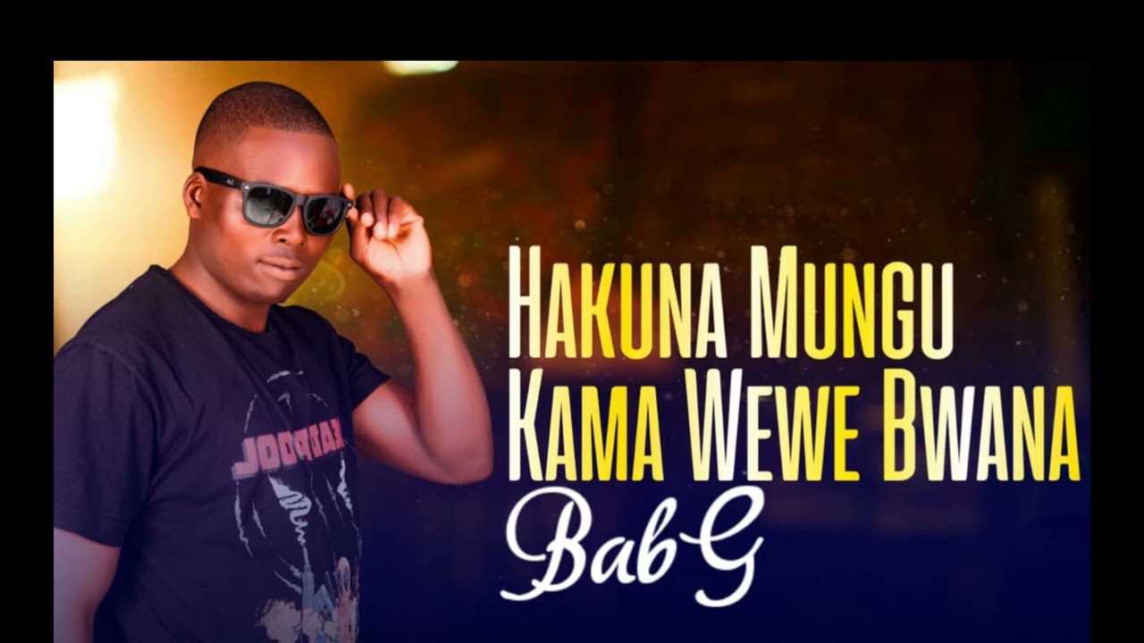 HAKUNA MUNGU KAMA WEWE _ BAB G [OFFICIAL AUDIO]