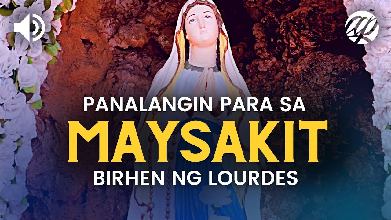 Tagalog Lourdes Healing Prayer &bull; Panalangin para sa mga Maysakit (Birhen ng Lourdes)