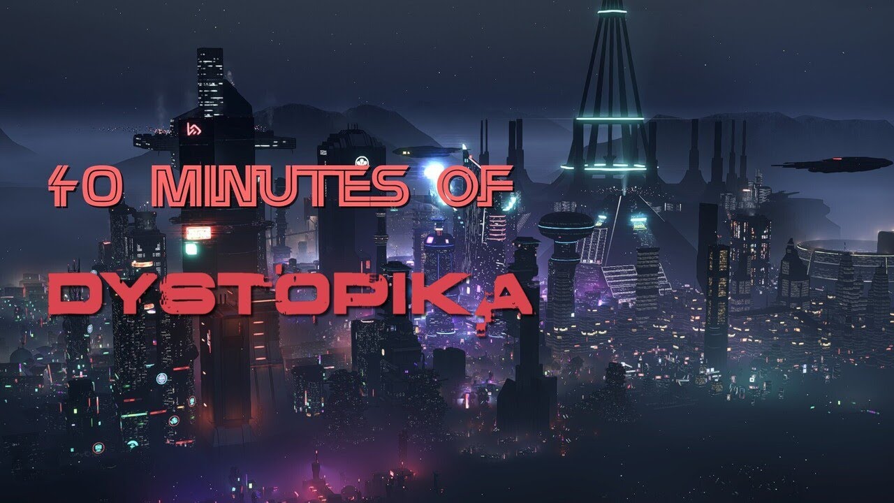 40 Minutes of Dystopika