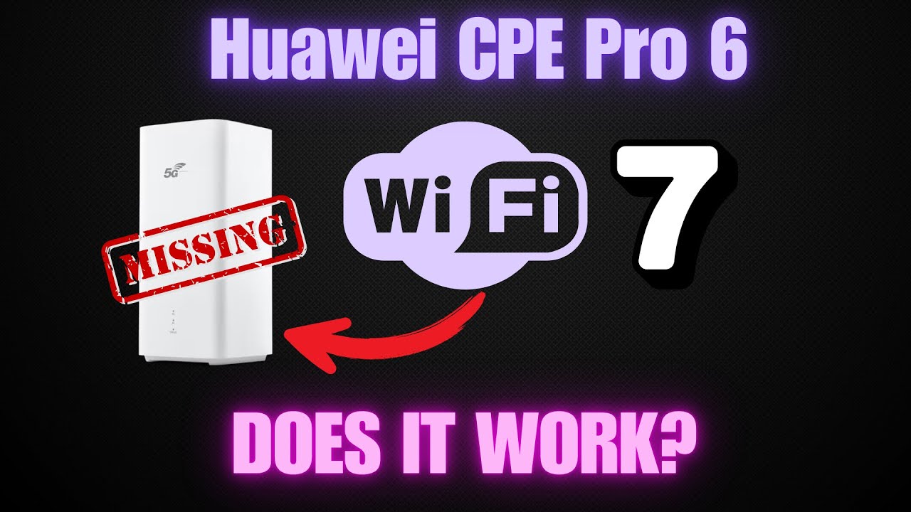 5 Essential Things to Know About Huawei CPE Pro 6 Wi-Fi 7 Performance