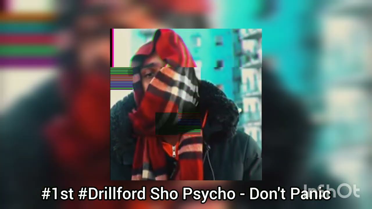 #1st #Drillford Sho Psycho - Don't Panic #Exclusive