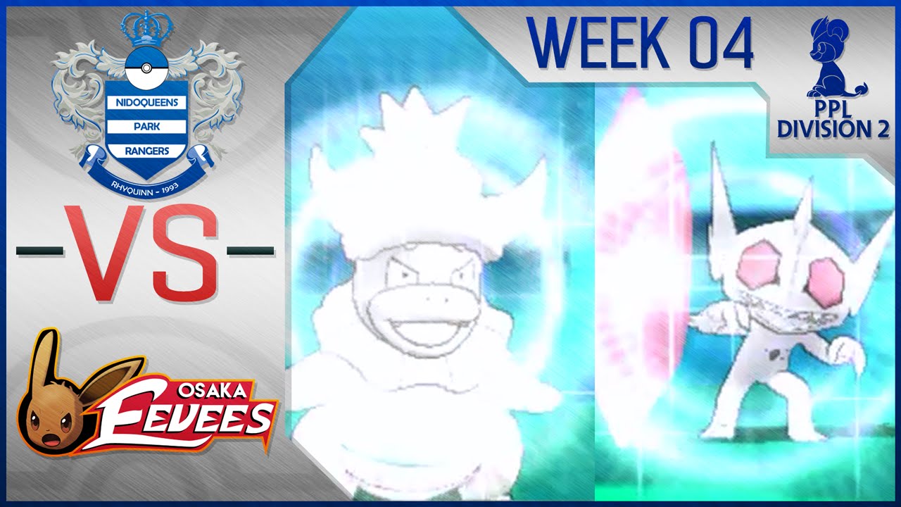PPLD2 S2W4 || Nidoqueens Park Rangers (1-2) vs Osaka Eevees (0-3)