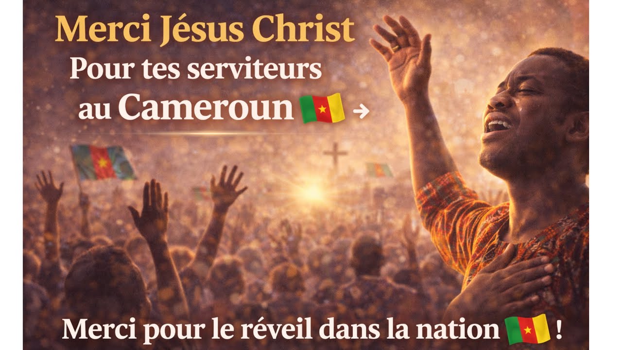 Adoration : Cameroun🇨🇲 ✝️❤‍🔥Merci à Jésus Christ pour ses serviteurs ! 