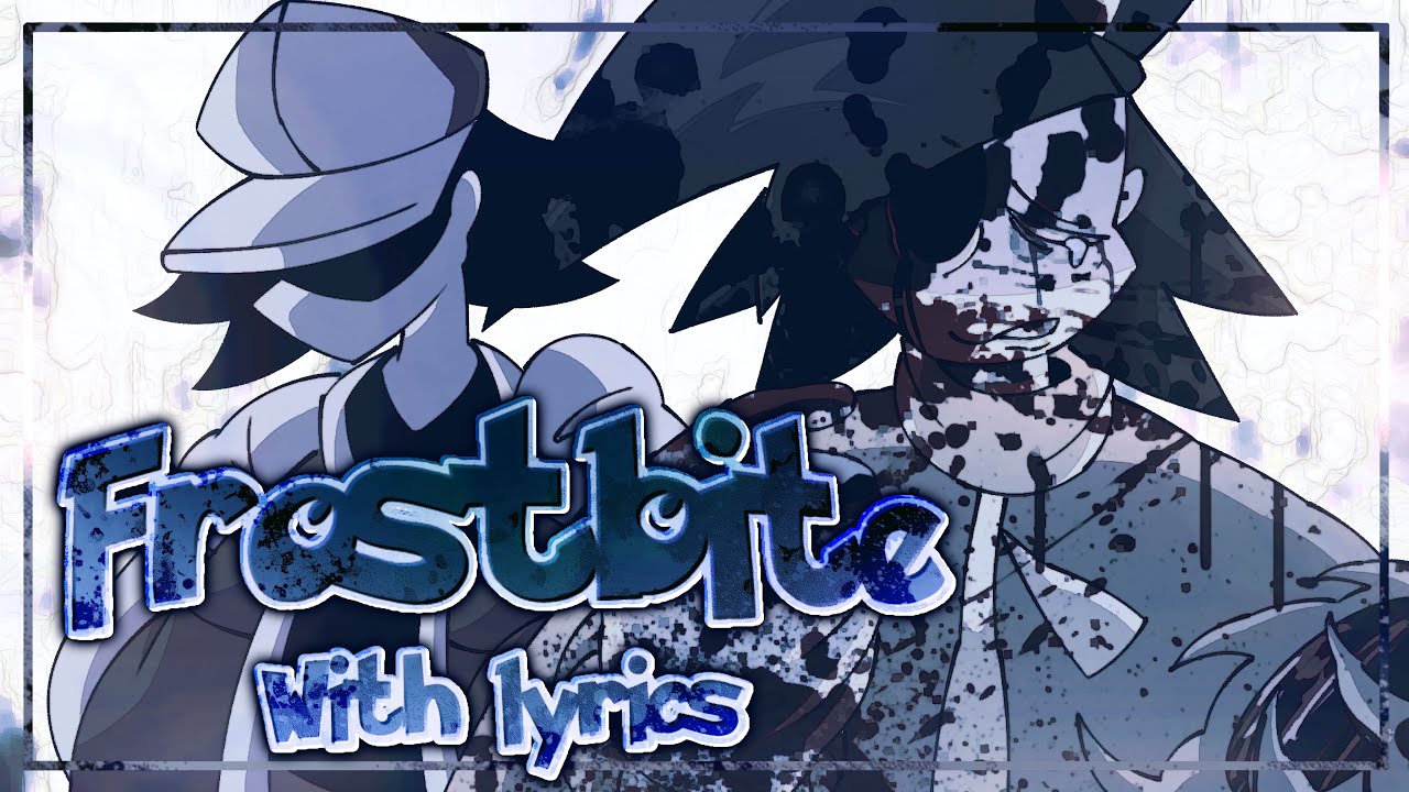 Frostbite WithLyrics ||Hypno’s Lullaby|| Ft_@NotANinja-Inksonic & @ItsSevipants19