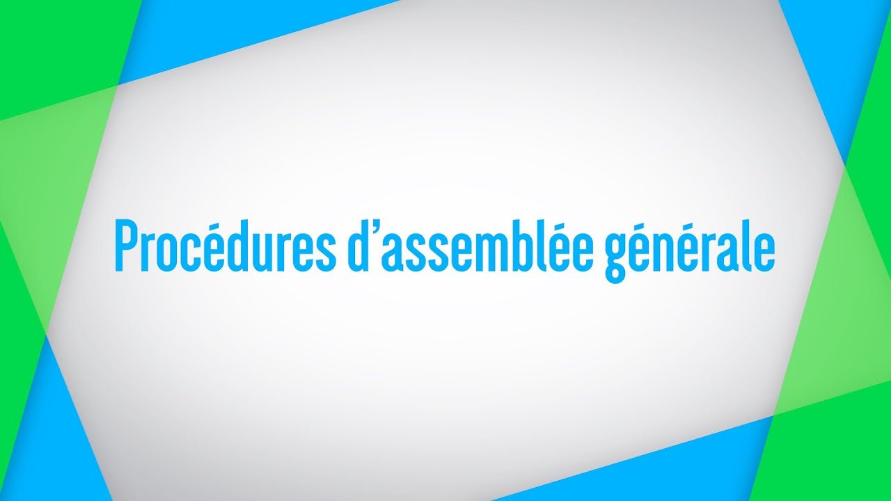 Proc&eacute;dures d'assembl&eacute;e g&eacute;n&eacute;rale