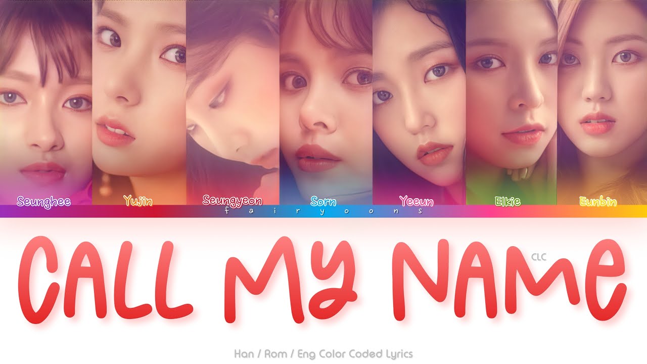 CLC (씨엘씨) Call My Name Color Coded Lyrics (Han/Rom/Eng)