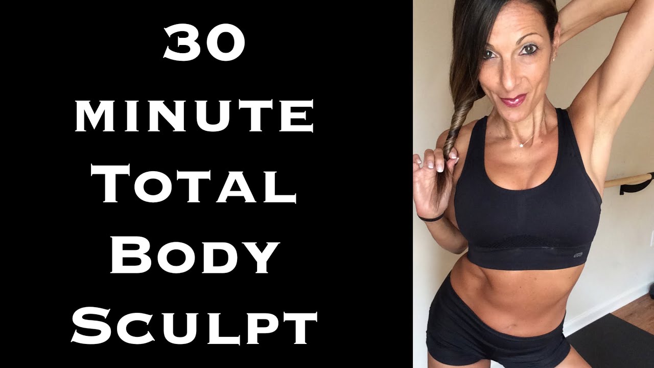 Total Body Sculpt Workout/ 30 minutes
