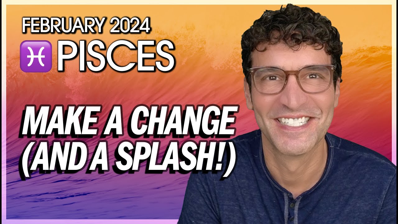 Pisces February 2024: Make a Change (And A Splash!)
