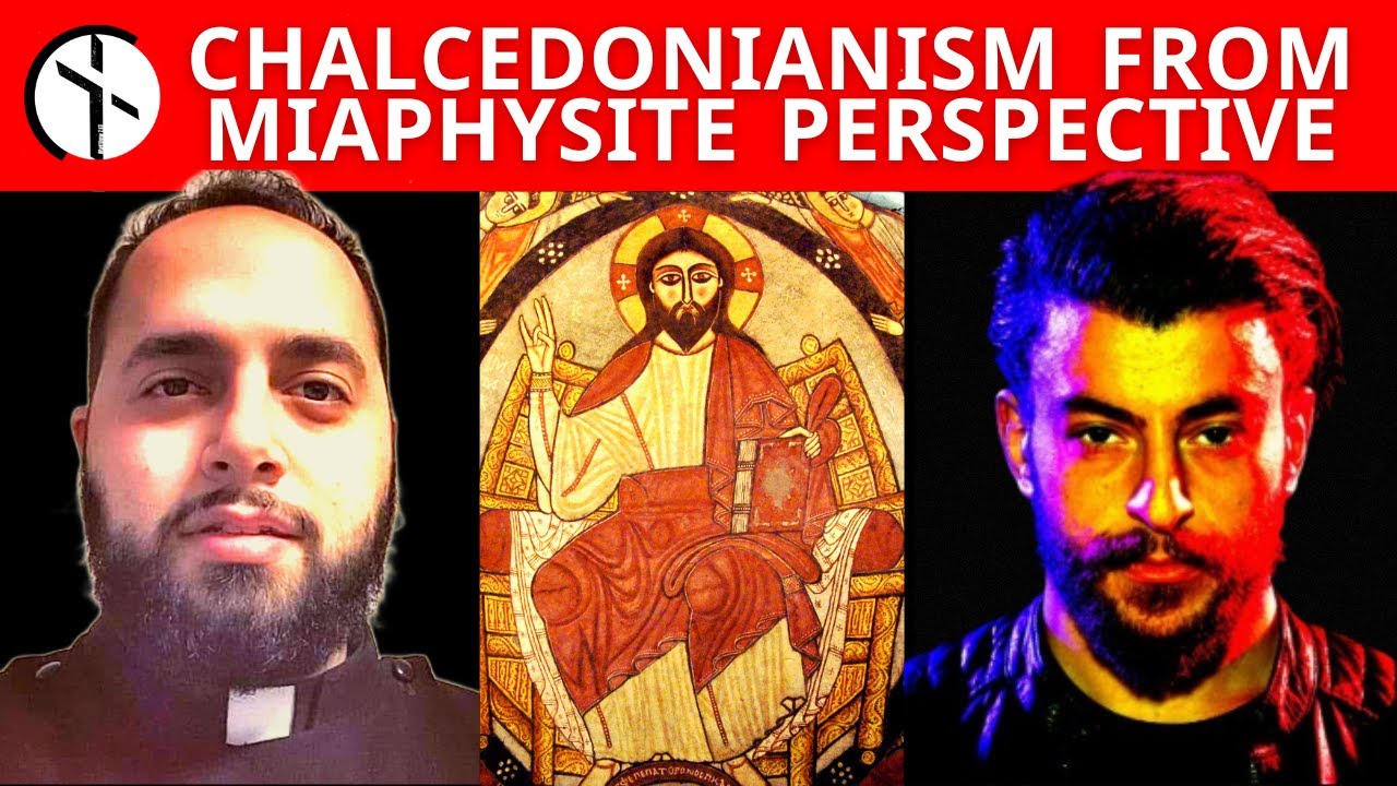 SUBDEACON DANIEL KAKISH | CHALCEDONIANISM from a MIAPHYSITE PERSPECTIVE @danielkakish