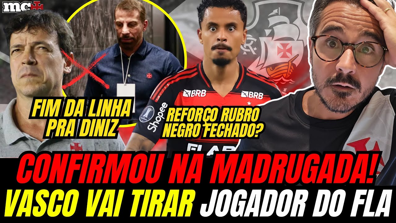 CONFIRMOU TUDO NA MADRUGADA: FIM DA LINHA PRA DINIZ E MEIA DO FLAMENGO ACERTANDO COM O VASCO?