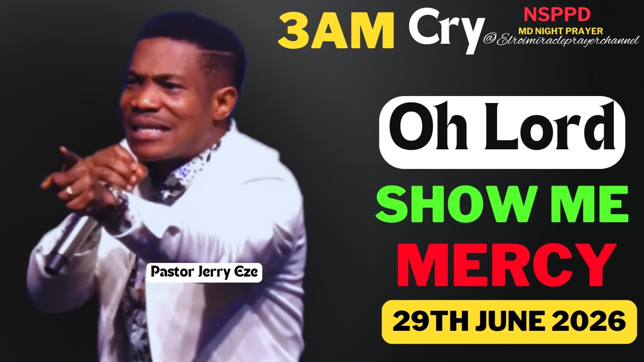 OH LORD SHOW ME MERCY|| MONDAY - 3AM CRY FOR MERCY|| PASTOR JERRY EZE || 29TH JUNE 2026 #NSPPD