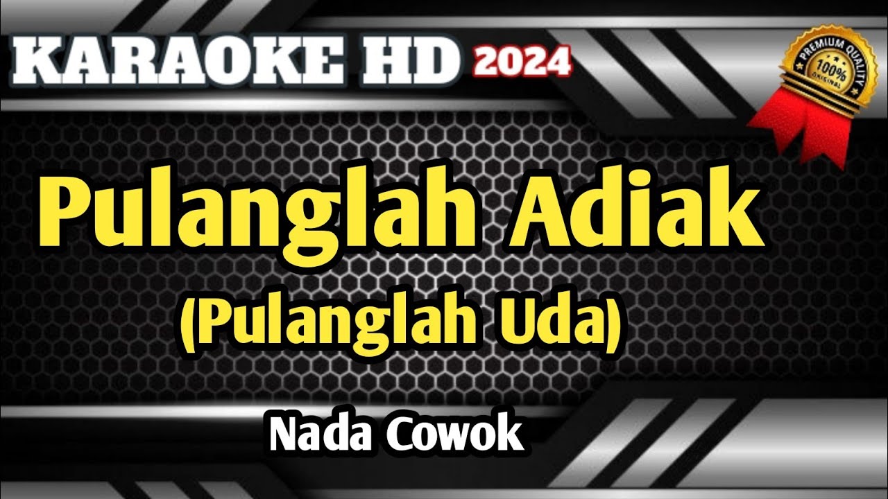 Pulanglah Uda (Adiak) || Karaoke Minang Nada Pria Terbaru HD