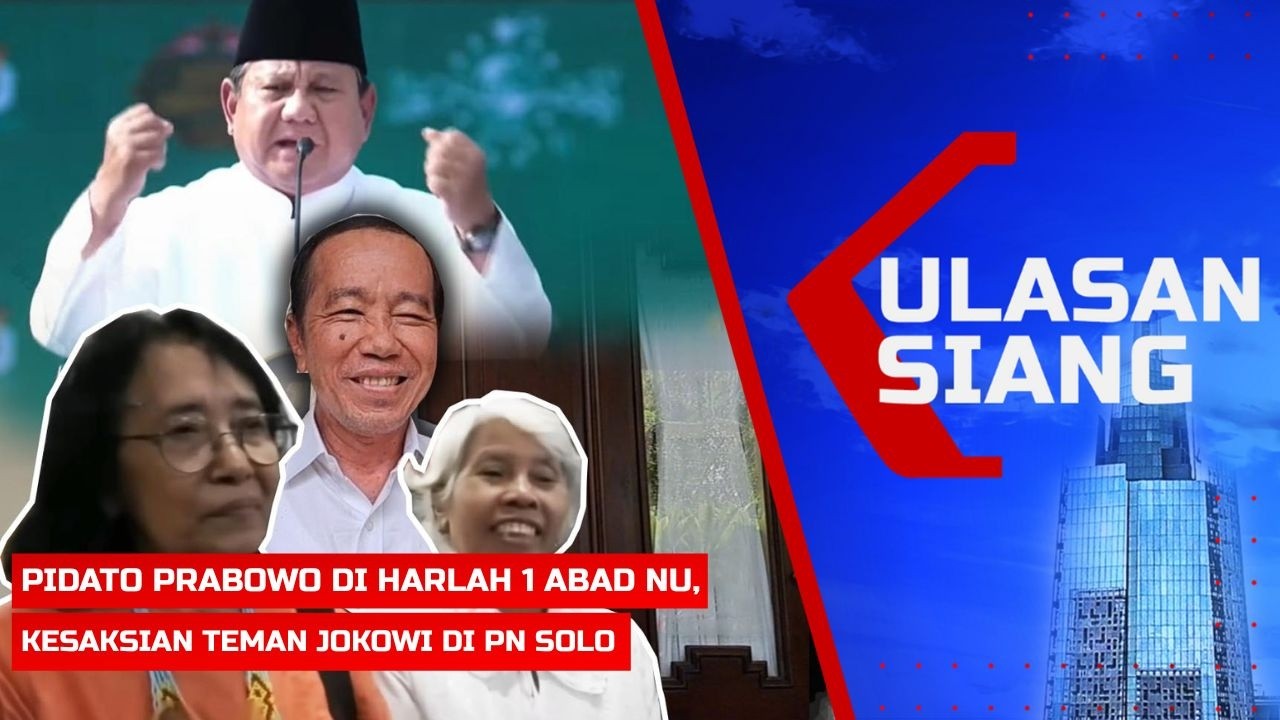 ULASAN SIANG – Presiden Prabowo di Harlah 1 Abad NU, Khozinudin Vs Razman soal Teman Kuliah Jokowi