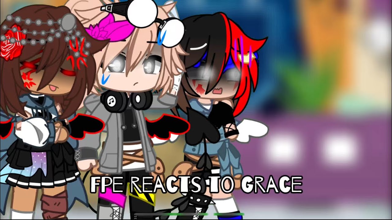 Fpe reacts to Grace