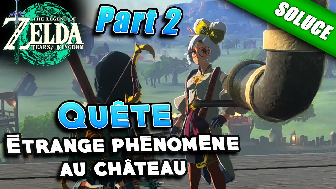 Étrange phénomène au château | Rejoindre Zelda [Quête/Solution] - Zelda Tears Of The Kingdom