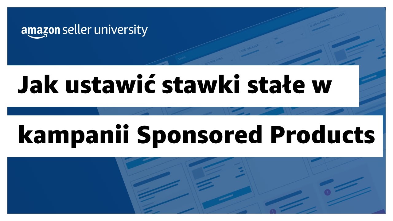 Jak ustawić stawki stałe w kampanii Sponsored Products | Sprzedaż na Amazon