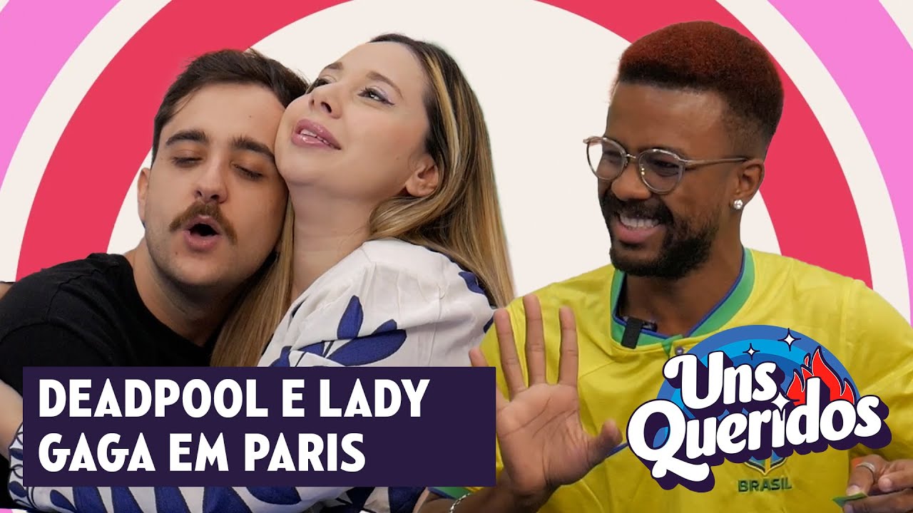 NÓS GOSTAMOS DE DEADPOOL? E DA LADY GAGA EM PARIS? HOJE A DONA RUTH SURTOU! - Uns Queridos #13