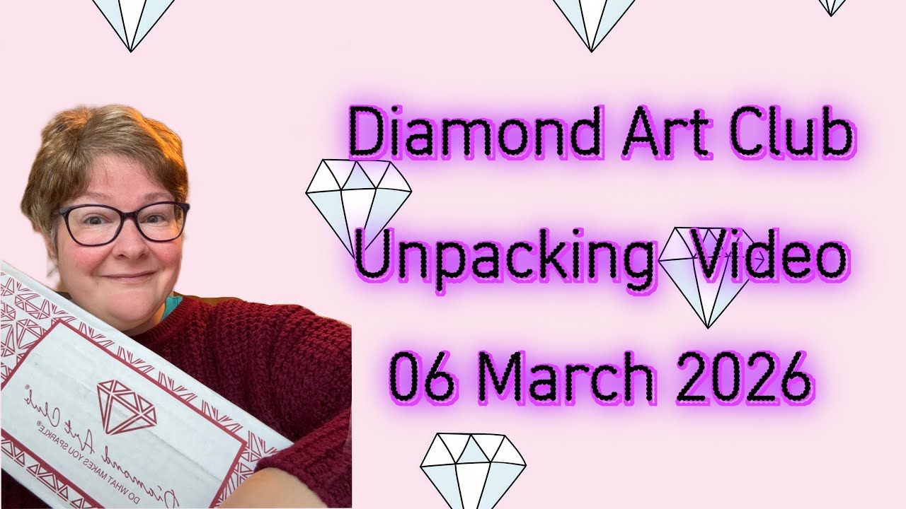 Diamond Art Club Delivery Unpacking Video 06 March 2026