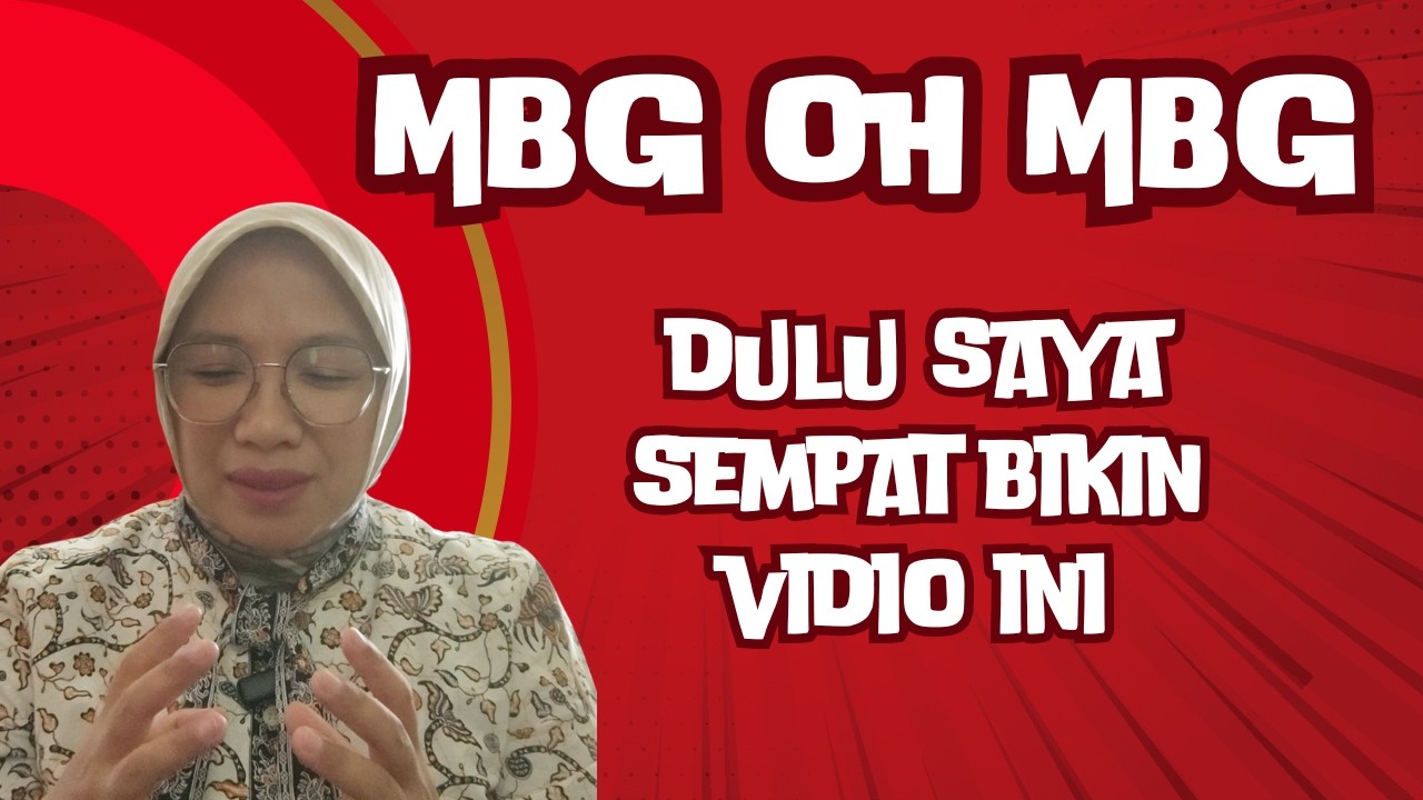 MBG oh MBG .. Dulu Saya Pernah Bikin Vidio Ini