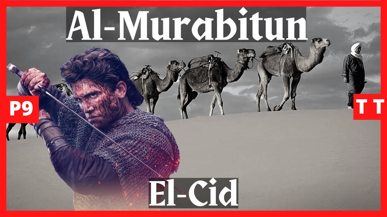Al-Murabitun (Almoravids) and El Cid Al-Andalus P9