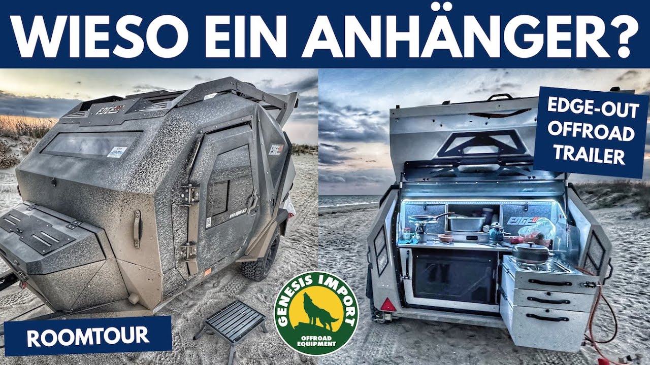 EDGE OUT Offroad-Trailer - LANGZEITTEST - Hintergründe und Roomtour - WIESO? WESHALB? WARUM?