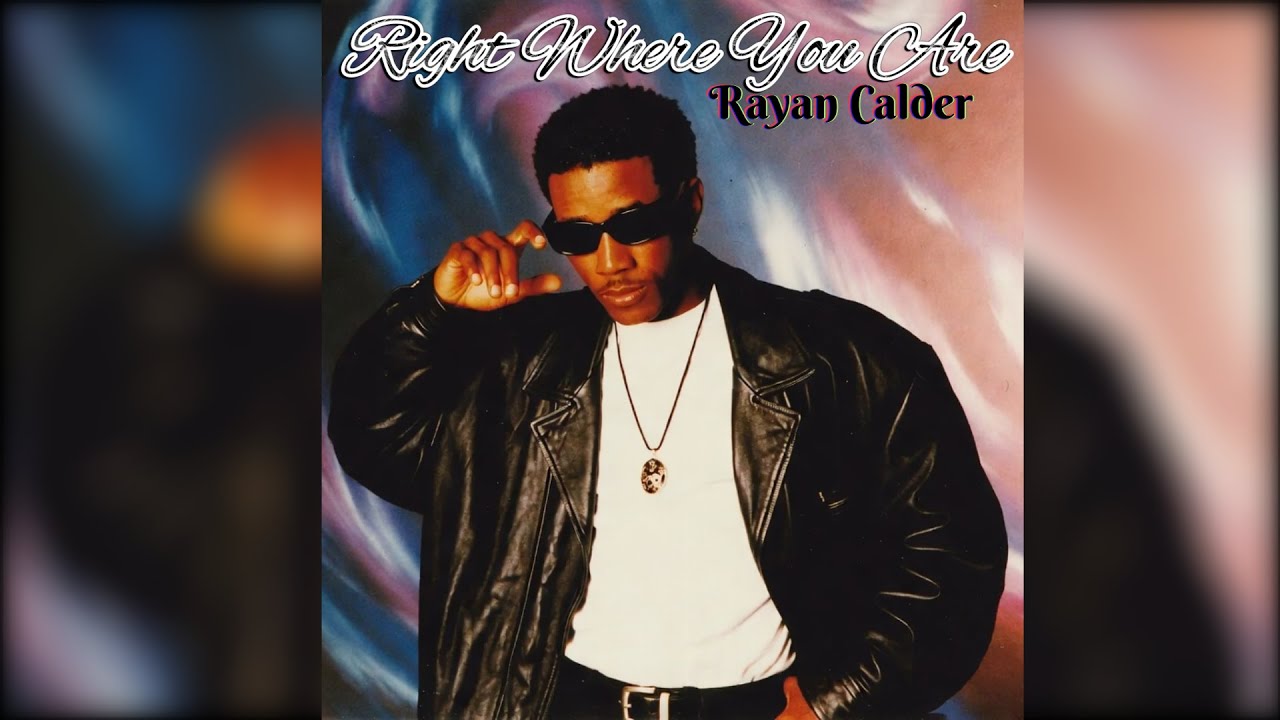 Rayan Calder - Right Where You Are