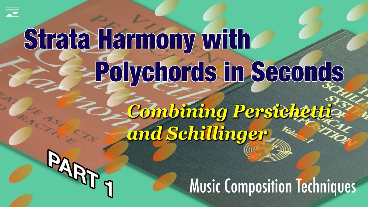 Strata Harmony with Polychords in Seconds: Combining Persichetti and Schillinger Part 1