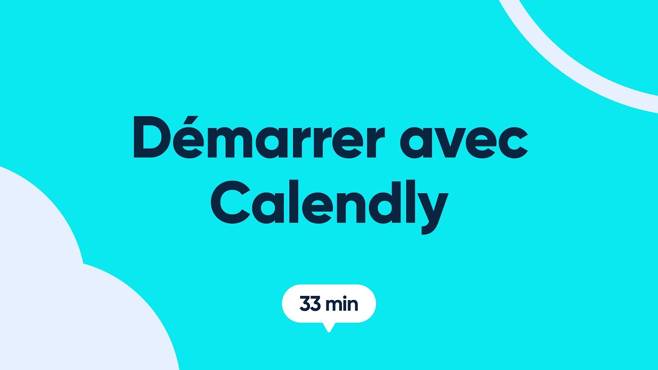 Démarrer avec Calendly (Tutorial de 30 Minutes)