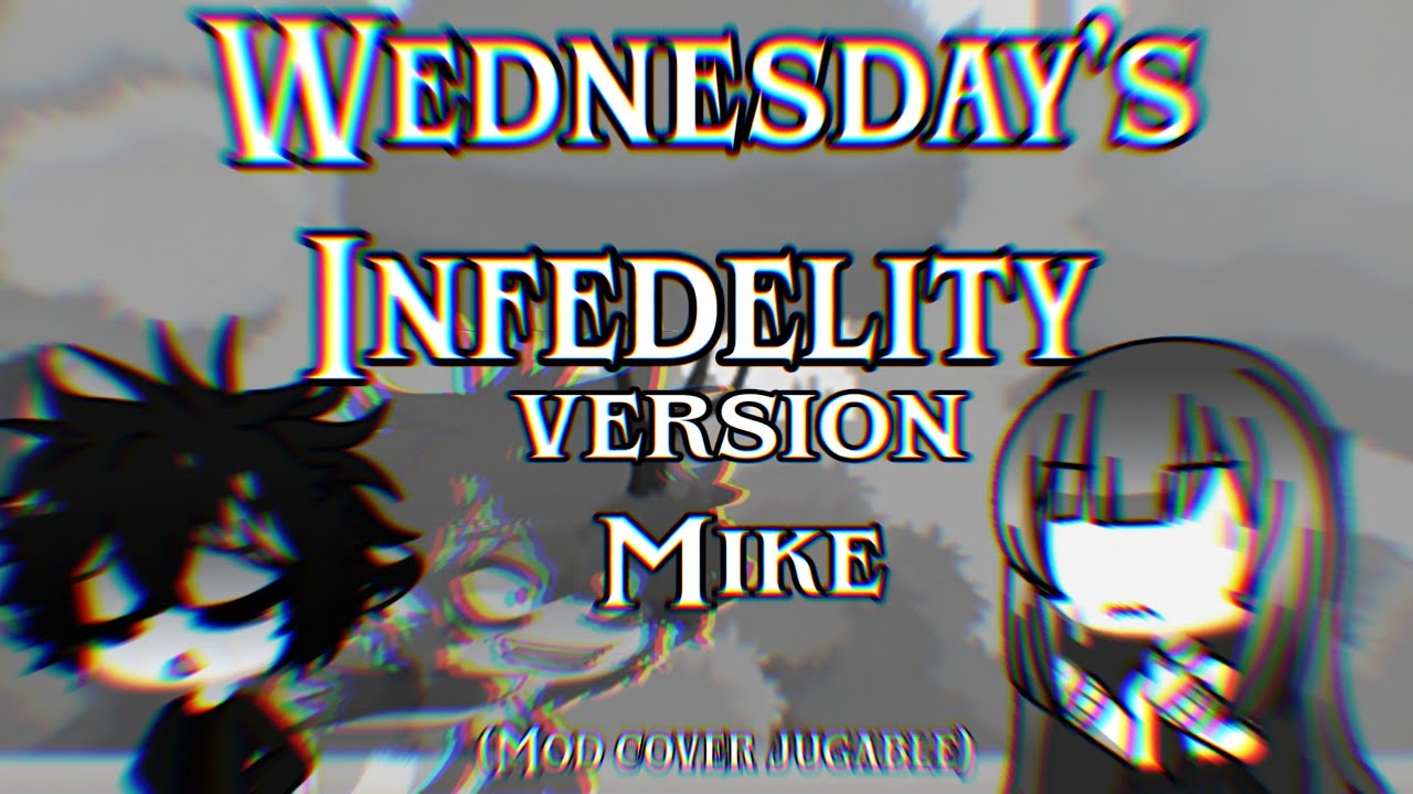 Mod Cover Wednesday's Infedelity versión Mike Demo| +jugable, #gacha #fnf #cover | DESCRIPCIÓN 👇