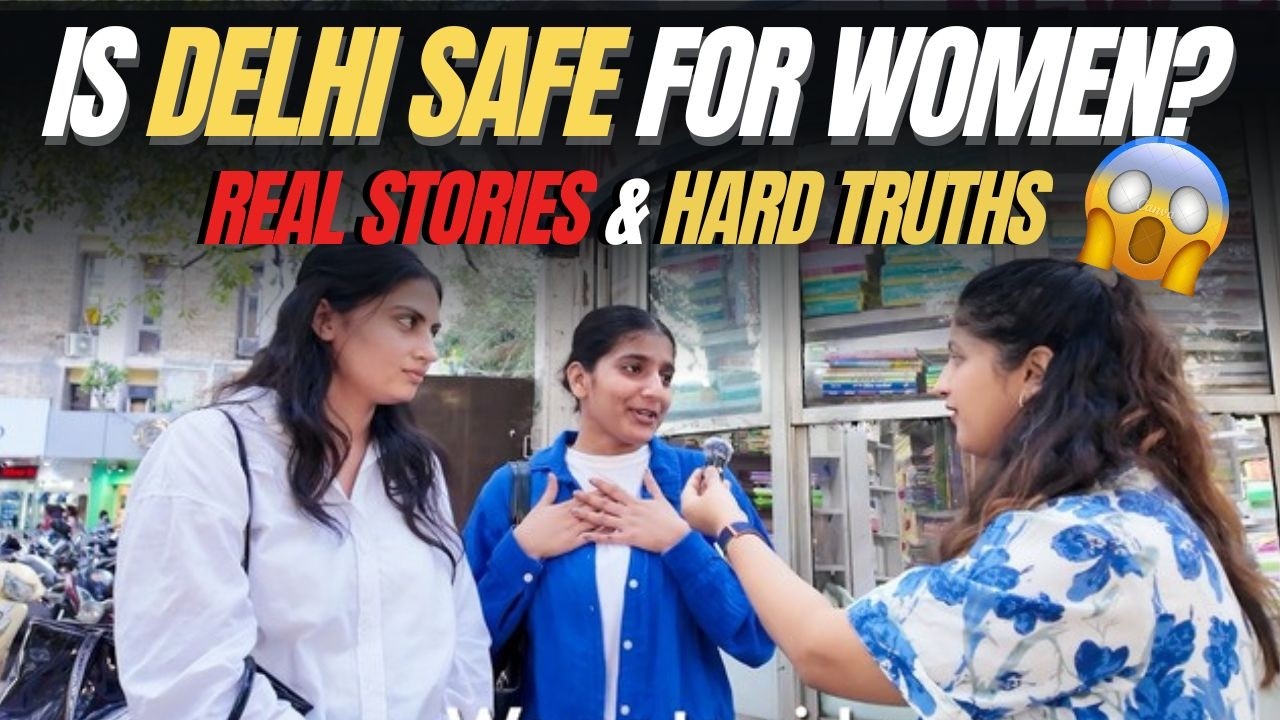 IS DELHI SAFE FOR WOMEN?? | Real Stories & Hard Truths| Albeli Ritu