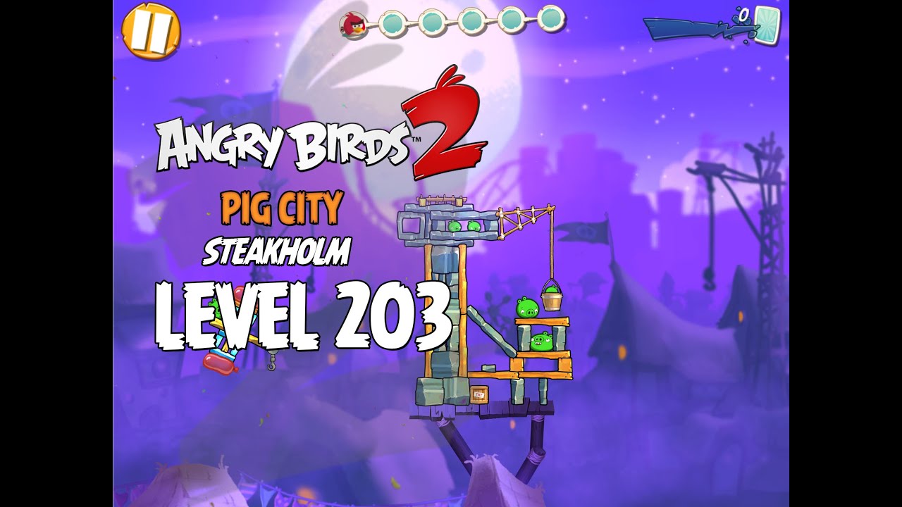 Angry Birds 2 Level 203 Pig City Steakholm 3 Star Walkthrough