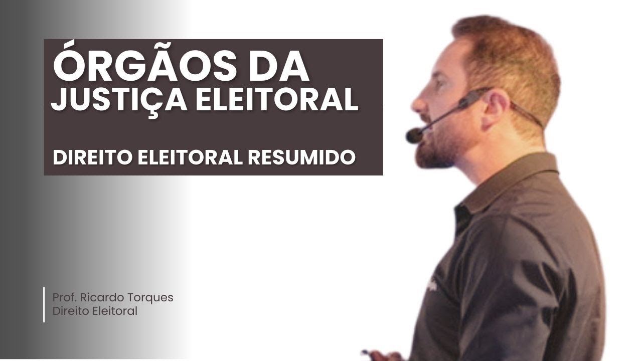 Órgâos da Justiça Eleitoral | Direito Eleitoral Resumido