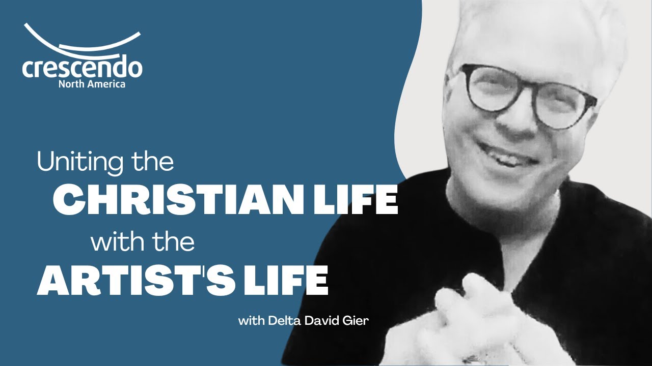 Uniting the Christian Life with the Artist's Life - Delta David Gier