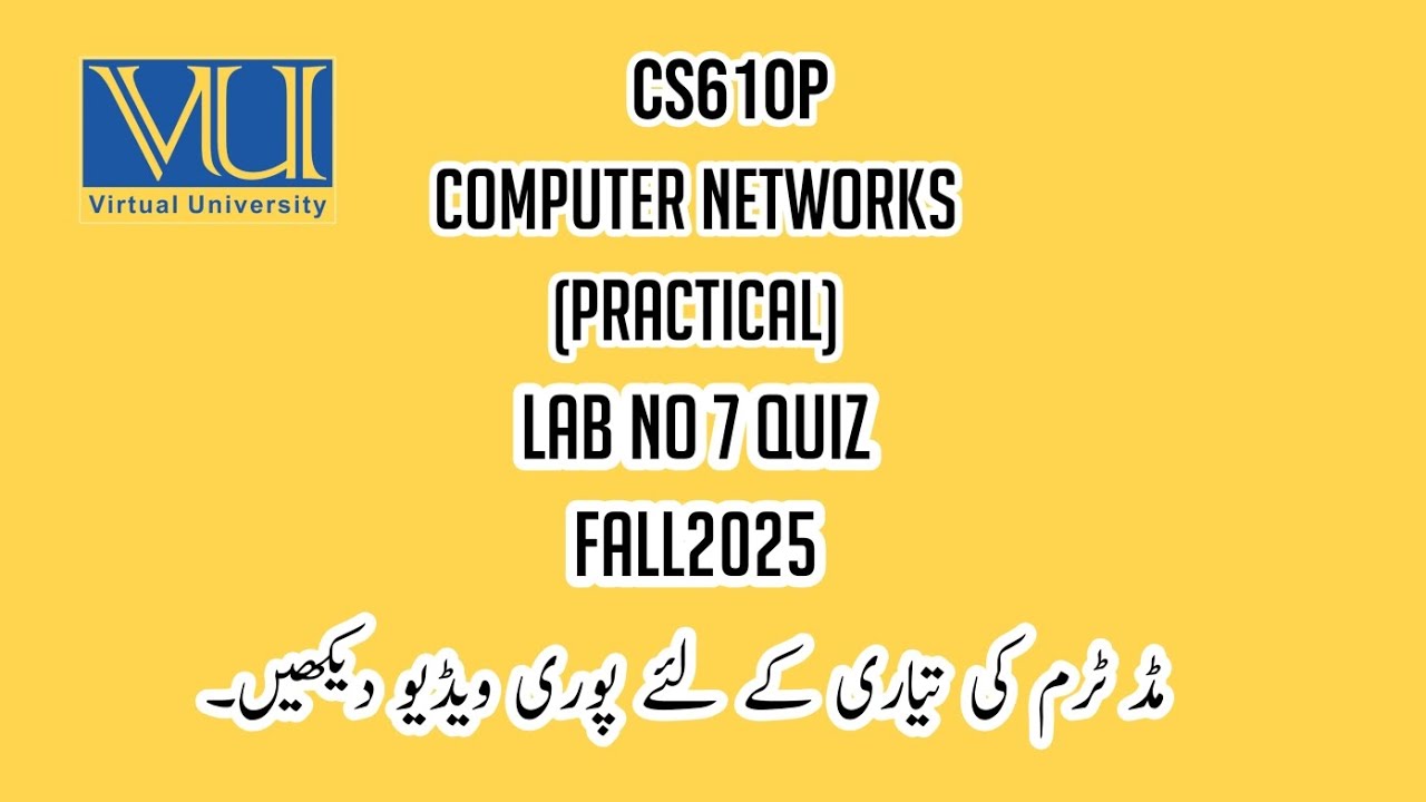 CS610P Computer Networks (Practical) FALL2025 Lab No 7 Quiz Solution #fall2025 #quiz #vuquiz #vulms