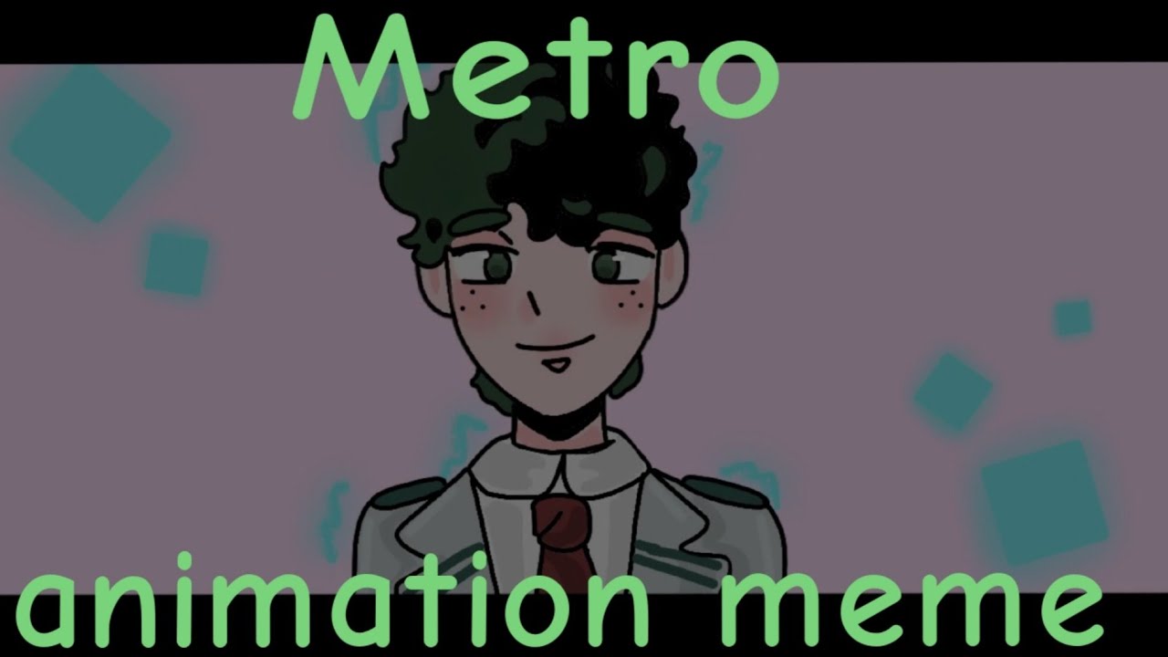 Metro | animation meme | MHA